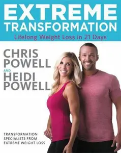 USED-Extreme Transformation: Lifelong Weight Loss in 21 Days by Powell, Chris (Hardcover)