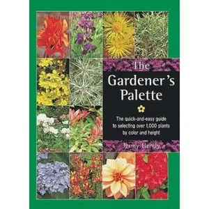 USED-The Gardener's Palette: The Quick-and-Easy Guide to Selecting Over 1,000 Plants by Color and Height by Jenny Hendy (Hardcover)