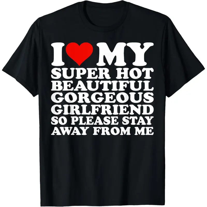 Men's Cotton Short-Sleeve T-Shirt - "I Love My Super Hot Girlfriend So Please Stay Away From Me" Print, Casual Women-Compatible Fit, Comfortable Fabric, Hooded or Hoodless Option