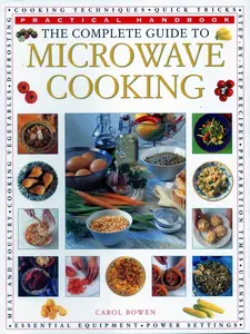 USED-The Complete Guide to Microwave Cooking: The Ultimate Practical Handbook with 650 Color Illustrations by Bowen, Carol (Paperback)
