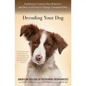 USED-Decoding Your Dog: Explaining Common Dog Behaviors and How to Prevent or Change Unwanted Ones by Amer Coll of Veterinary Behaviorists (Paperback)