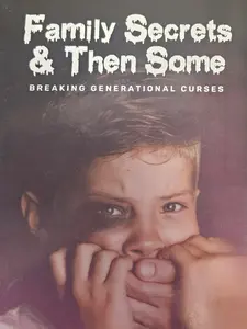 Family Secrets and Then Some, Breaking Generational Curses."