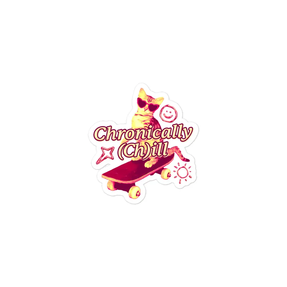 Chronically (Ch)ill sticker Chronically (Ch)ill sticker