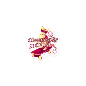 Chronically (Ch)ill sticker Chronically (Ch)ill sticker