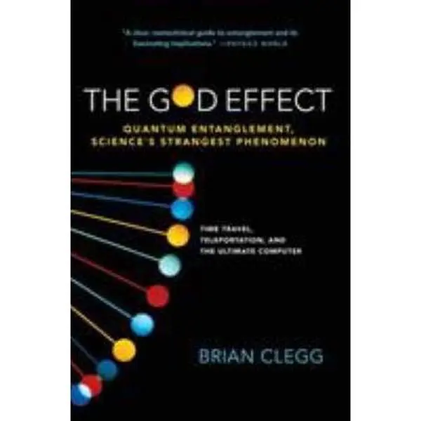USED Book - The God Effect: Quantum Entanglement, Science's Strangest Phenomenon by Clegg, Brian (Paperback) - english
