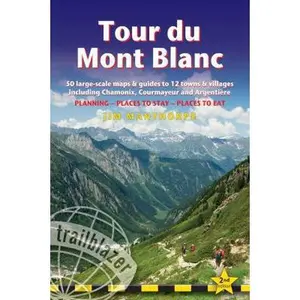 USED-Tour Du Mont Blanc: Includes 50 Large-Scale Walking Maps & Guides to 12 Towns and Villages - Planning, Places to Stay, Places to Eat by Manthorpe, Jim (Paperback)