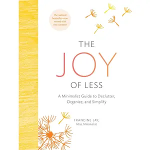 The Joy of Less – Minimalist Guide to Declutter, Organize & Simplify (Updated Edition) - Hardcover