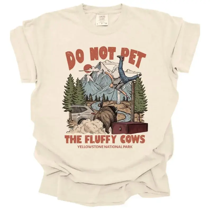 Vintage Do Not Pet The Fluffy Cows Yellowstone National Park Comfort Colors 1717 Shirt - Funny Meme Buffalo Shirt - Screen Printed on Comfort Colors Shirt - Unisex Heavy Cotton Tee