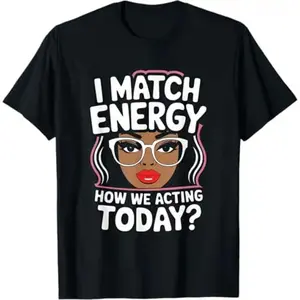 I Match Energy How We Acting Today Sarcasm Funny Vibes T-Shirt covenant