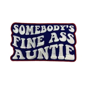 Patch Party Club, (1-pc) "Somebody's Fine Ass AUNTIE", Iron-on Statement Embroidered Patch, Cute Patch for Jackets, Hats, Crocs, Funny, DIY