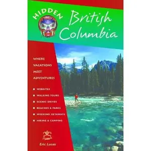 USED-Hidden British Columbia: Including Vancouver, Victoria, and Whistler (Hidden Travel) by Eric Lucas (Paperback)