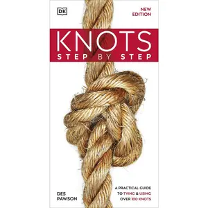 USED-Knots Step by Step: A Practical Guide to Tying & Using Over 100 Knots by Des Pawson (Paperback)