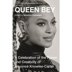 USED-Queen Bey: A Celebration of the Power and Creativity of Beyoncé Knowles-Carter by Chambers, Veronica (Paperback)