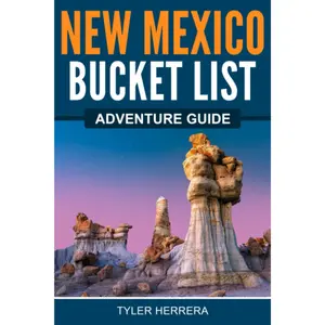 New Mexico Bucket List Adventure Guide: Explore 100 Offbeat Destinations You Must Visit!
