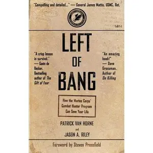 Left of Bang: How the Marine Corps' Combat Hunter Program Can Save Your Life -- Patrick Van Horne, Paperback