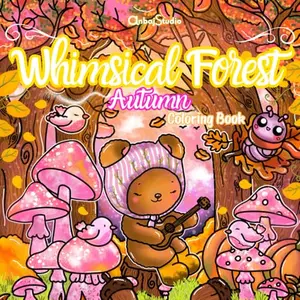 Whimsical Forest: Autumn Coloring Book for Teens and Adults – 40 Hand-Drawn Cozy Fall Scenes with Cute Woodland Animals, Fairies, Mushrooms, and Magical Forest Charm