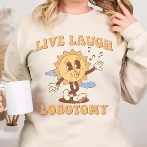 Live Laugh Lobotomy Crewneck Sweatshirt, Funny Mental Health Sweatshirt, Retro Meme Sweatshirt, Sarcastic Quote Sweatshirt, Dark Humor, Funny Saying