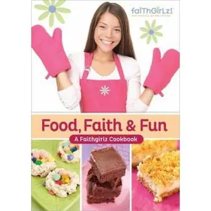 USED-Food, Faith and Fun: A Faithgirlz! Cookbook by Various Authors (Unknown)