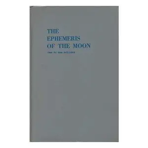 USED-The Ephemeris of the Moon 1800 to 2000 Inclusive ... a Supplement to the 200 Year Ephemeris / Compiled ... by Hugh MacCraig by Hugh (Comp. by) MacCraig (Hardcover)