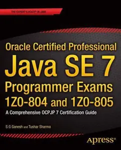 USED-Oracle Certified Professional Java Se 7 Programmer Exams 1z0-804 and 1z0-805: A Comprehensive Ocpjp 7 Certification Guide by Ganesh, S G (Paperback)