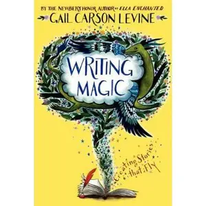 USED-Writing Magic: Creating Stories that Fly by Gail Carson Levine (Paperback)