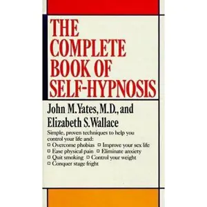 USED-Complete Book of Self-Hypnosis by John M. Yates M.D. (Unknown)