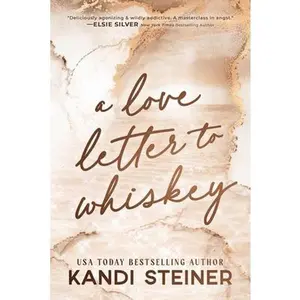 A Love Letter to Whiskey -- Kandi Steiner, Paperback