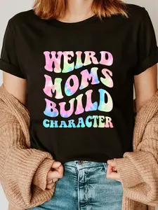 100% Cotton Weird Moms Build Character Mothers Day Funny for Mom Women T-Shirt