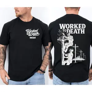 Worked To Death Shirt, Lineman Shirt, Electric Lineman Shirt, Powerline Worker Shirt, Utility Worker Shirt, Electrician Shirt, Lineman Graphic Tee, Lineman Gift Shirt, Unisex Work Shirt