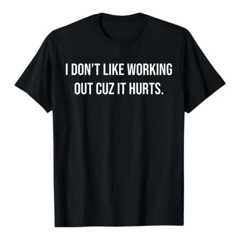 【100% Cotton】I Don’t Like Working Out Cuz It Hurts Funny Workout Shirt,Soft fabric, black T-shirt, short sleeved, printed pattern T-shirt