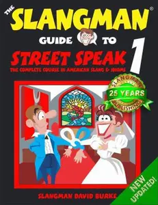 USED-THE SLANGMAN GUIDE TO STREET SPEAK 1: The Complete Course in American Slang & Idioms by David Burke (Paperback)