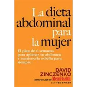 USED-La Dieta Abdominal Para La Mujer: El Plan de 6 Semanas Para Aplanar Su Abdomen Y Mantenerla Esbelta Para Siempre by Zinczenko, David (Paperback)