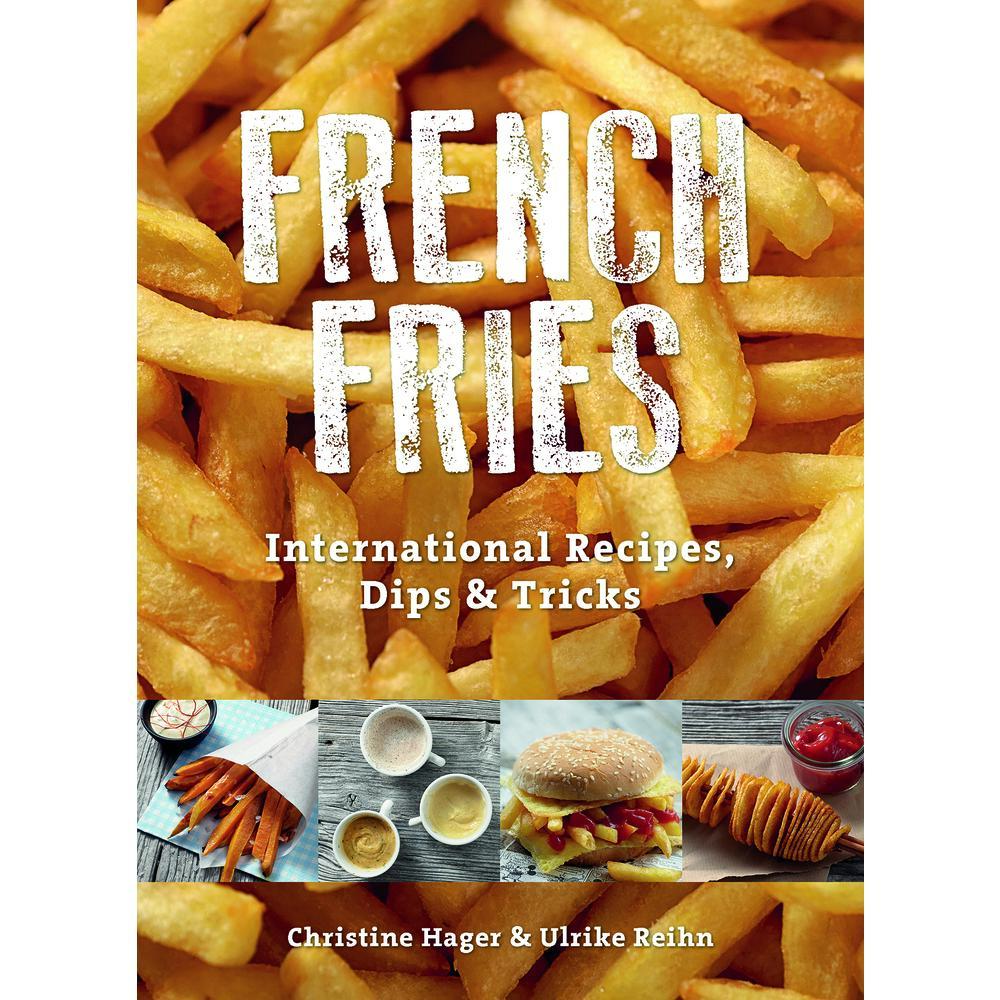 Used Book - French Fries: International Recipes, Dips & Tricks (Meal Guide, 0.55 lbs, English Edition) by Christine Hager, Extravagant Tornados Focus, Home-Cut Belgian Hand-Made Soufflées