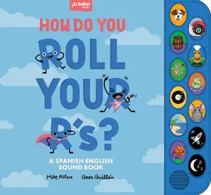 How Do You Roll Your R'S?: A Spanish-English Vocabulary and Sound Book for Kids 2-5 -- Mike Alfaro - Hardcover