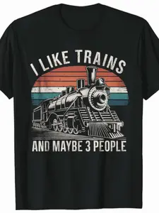 Train Saying - I Like Trains And Maybe 3 People T-Shirt.Jpg Same Style for Men And Women  Summer Short-Sleeved Printed T-Shirt Pure 220G
