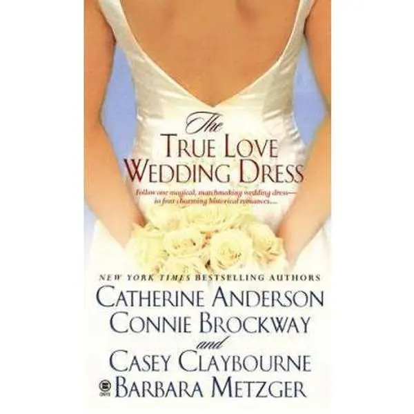 USED-The True Love Wedding Dress by Catherine Anderson (Unknown)