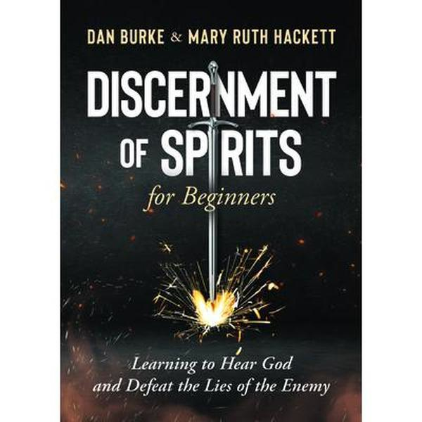 Discernment of Spirits for Beginners: Learning to Hear God, Overcome Evil & Spiritual Warfare Guide, Dan Burke, Trade Paperback/Softcover, 6.99" h x 5.16" l x 0.39" w