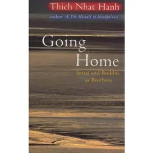 USED-Going Home : Jesus and Buddha As Brothers by Thich Nhat Hanh (Paperback)