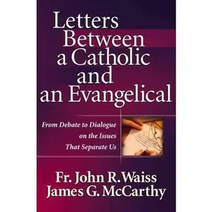 USED-Letters Between a Catholic and an Evangelical by James G. McCarthy (Paperback)