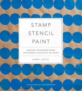 USED-Stamp Stencil Paint: Making Extraordinary Patterned Projects by Hand by Joyce, Anna (Hardcover)
