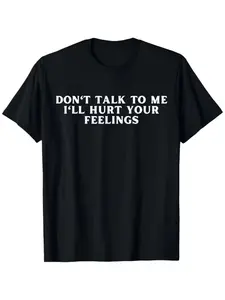 Funny Sarcastic Men'S T-Shirt - "Don'T Talk to Me, I'Ll Hurt Your Feelings" Graphic, Funny T-Shirt for Men, Round Neck Short Sleeve 100% T-Shirt Ultra-Soft, S-XXXL, Breathable for Running
