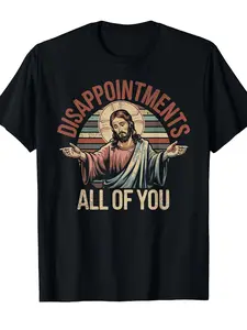 Disappointments Sarcastic All Of You Christian Jesus T-Shirt