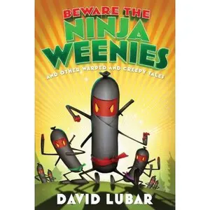 USED-Beware the Ninja Weenies: And Other Warped and Creepy Tales by Lubar, David (Hardcover)