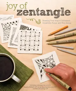 Joy of Zentangle: Drawing Your Way to Increased Creativity, Focus, and Well-Being (Design Originals) Instructions for 101 Tangle Patterns from CZTs Suzanne McNeill, Sandy Steen Bartholomew, and Others