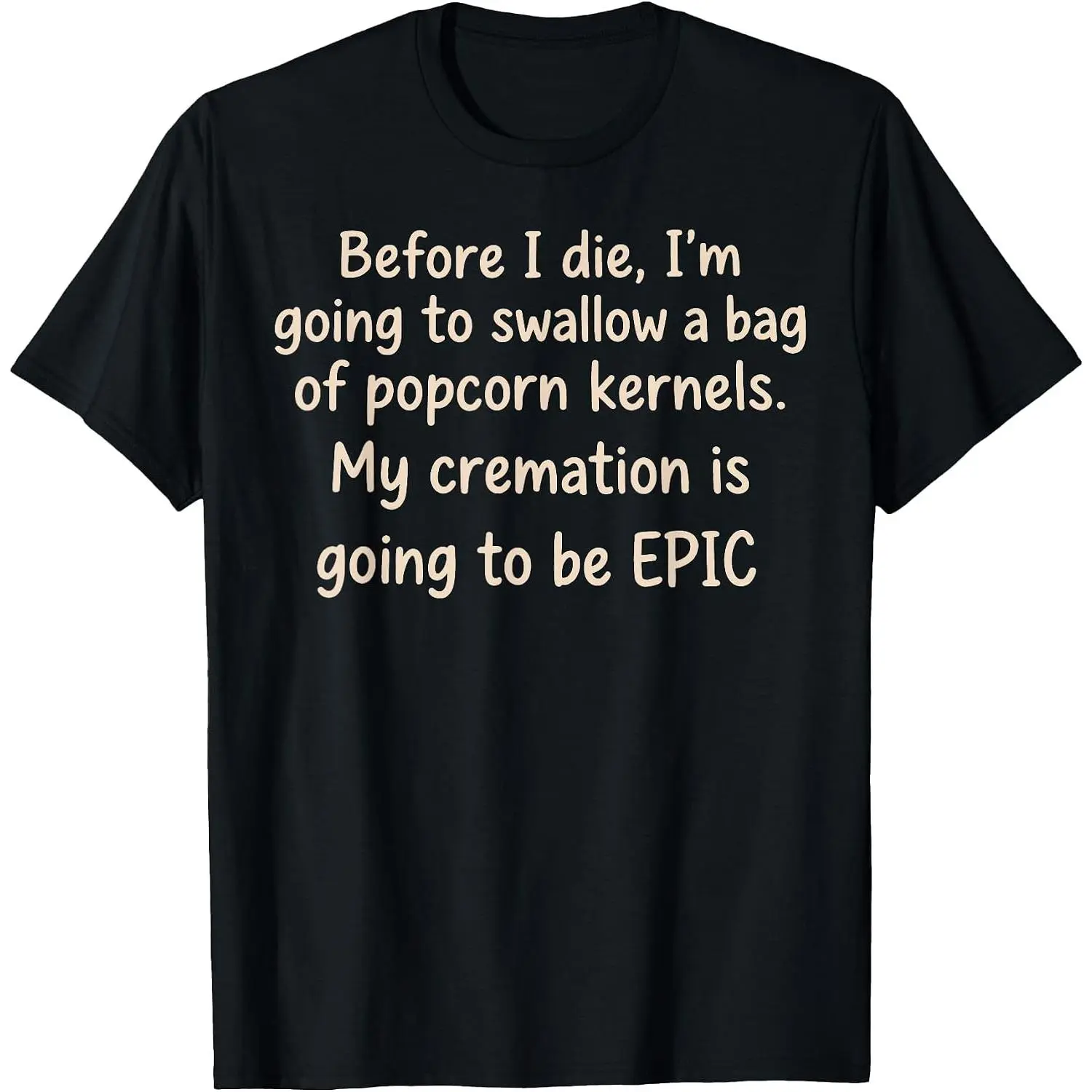 100% Cotton Before I Die Swallow Popcorn Kernels Cremation T-Shirt
