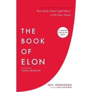 The Book of Elon: A Guide to Purpose and Success -- Eric Jorgenson, Paperback