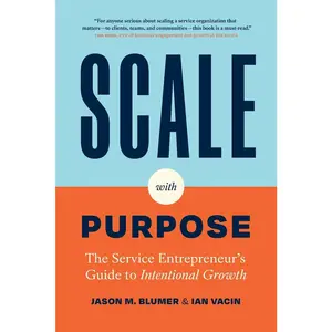 USED-Scale with Purpose: The Service Entrepreneur's Guide to Intentional Growth by M. Blumer, Jason (Paperback)