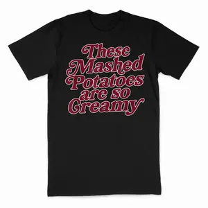 These Mashed Potatoes are So Creamy Funny T-Shirt Casual Short Sleeve Round Neck T-Shirt