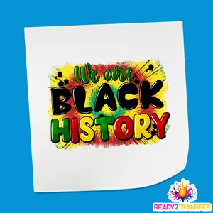 We Are Black History, Artistic Paint Style - Black History Month  DTF Transfer
