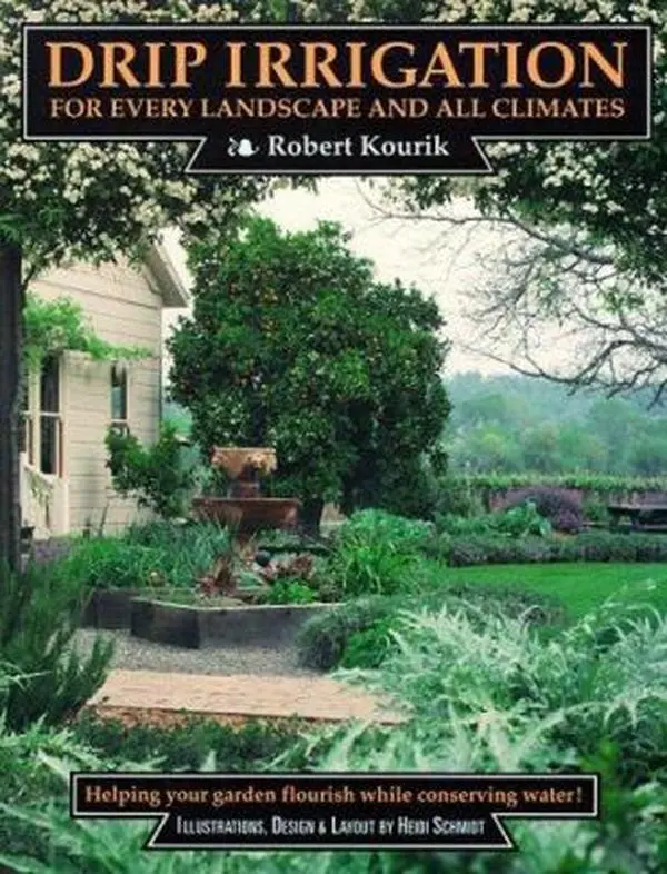 USED-Drip Irrigation for Every Landscape and All Climates: Helping Your Garden Flourish, While Conserving Water! by Robert Kourik (Paperback)